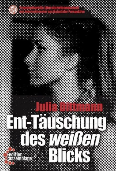 Ent-Täuschung des weißen Blicks: Rassismussensible Strategien für eine ideologiekritische Filmanalyse (Postcolonial Intersectionality and ... intersektionaler postkolonialer Perspektive)