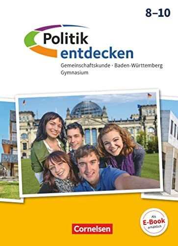 Politik entdecken - Gemeinschaftskunde Baden-Württemberg Gymnasium - Ausgabe 2018 - 8.-10. Schuljahr: Schulbuch
