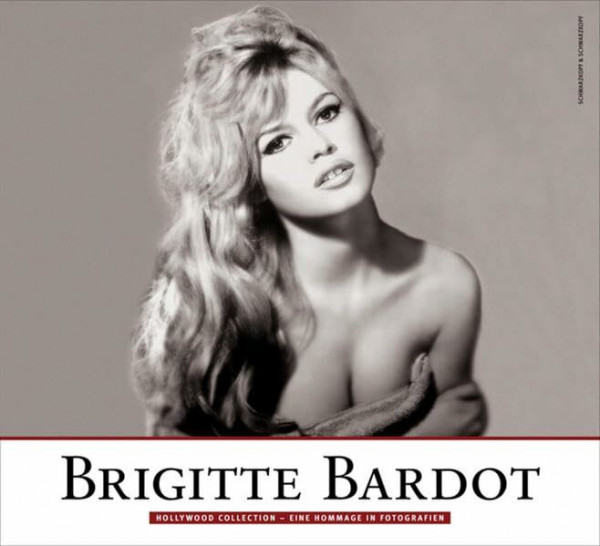 Brigitte Bardot: Hollywood Collection - Eine Hommage in Fotografien