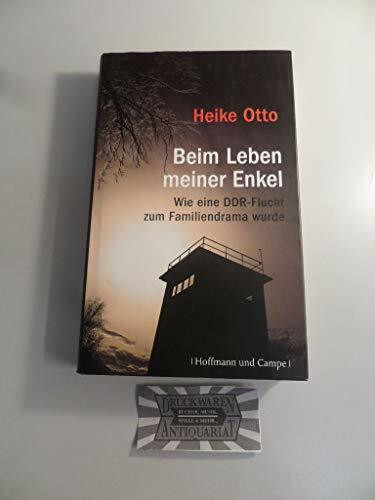 Beim Leben meiner Enkel: Wie eine DDR-Flucht zum Familiendrama wurde