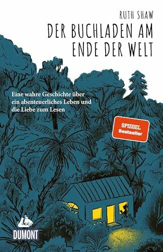 Der Buchladen am Ende der Welt: Eine wahre Geschichte über ein abenteuerliches Leben und die Liebe zum Lesen (DUMONT Welt - Menschen - Reisen)