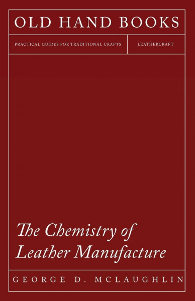 The Chemistry of Leather Manufacture