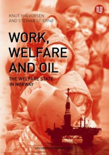 Work, Oil & Welfare: The Welfare State in Norway