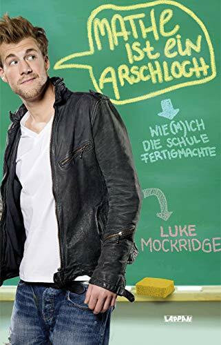 Mathe ist ein Arschloch: Wie m(ich) die Schule fertigmachte. Deutscher Comedypreis