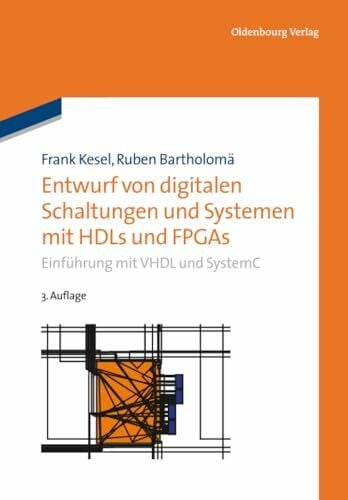 Entwurf von digitalen Schaltungen und Systemen mit HDLs und FPGAs: Einführung mit VHDL und SystemC (Grundlagen der Elektro- und Informationstechnik)