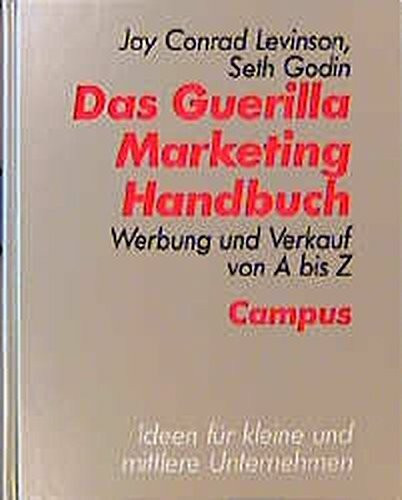Das Guerilla Marketing Handbuch: Werbung und Verkauf von A bis Z