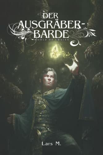 Der Ausgräber-Barde: Ein Fantasy-LitRPG-Roman (World of Chains, Band 5) Der Ausgräber-Barde: Ein Fantasy-LitRPG-Roman (World of Chains, Band 5)