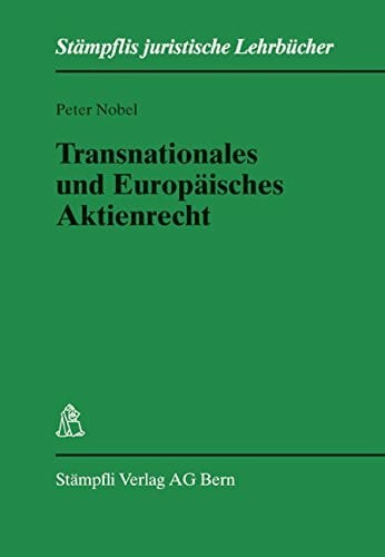 Transnationales und Europäisches Aktienrecht (Stämpflis juristische Lehrbücher)