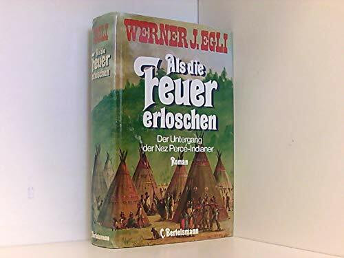 Als die Feuer erloschen. Der Untergang der Nez Perce- Indianer