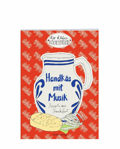 Handkäs mit Musik: Rezepte aus Frankfurt (Der kleine Küchenfreund)