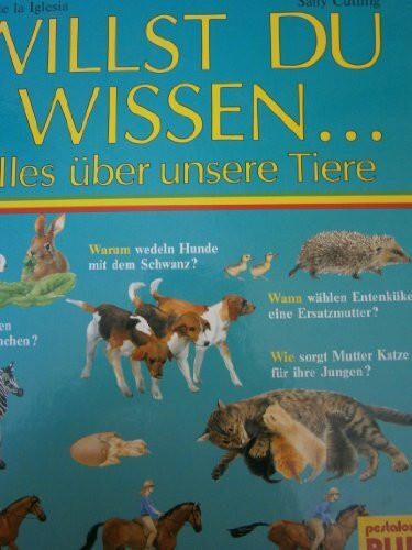 Willst du wissen... Alles über unsere Tiere