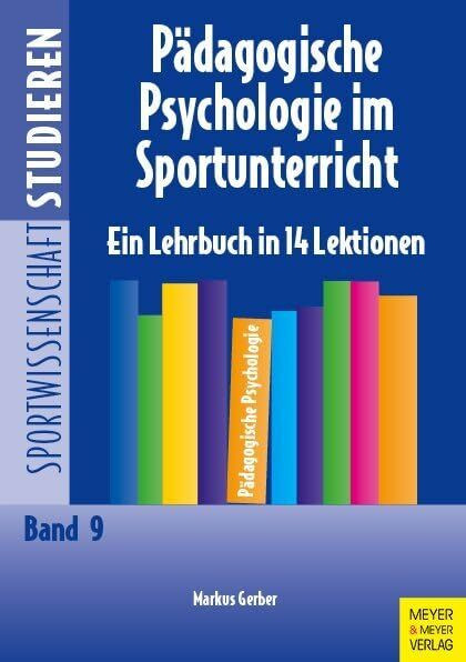 Pädagogische Psychologie im Sportunterricht: Ein Lehrbuch in 14 Lektionen (Sportwissenschaft studieren)