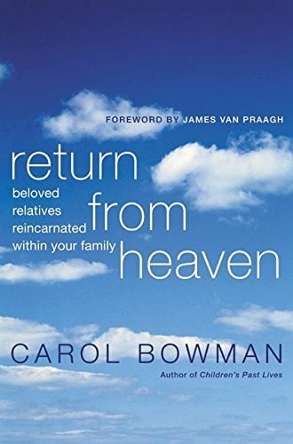 Return From Heaven: Beloved Relatives Reincarnated Within Your Family Return From Heaven: Beloved Relatives Reincarnated Within Your Family