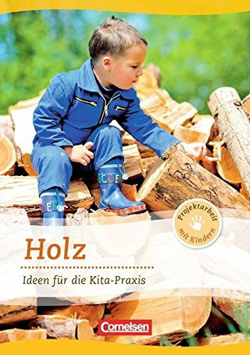 Projektarbeit mit Kindern / Holz: Ideen für die Kita-Praxis ab 5 Jahren. Buch