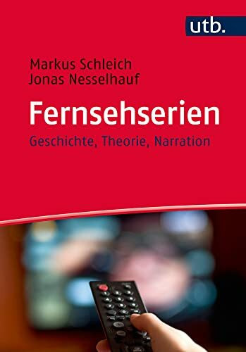 Fernsehserien: Geschichte, Theorie, Narration