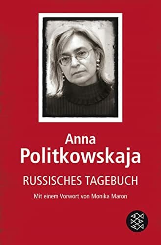 Russisches Tagebuch: Mit e. Vorw. v. Monika Maron. Ausgezeichnet mit dem Geschwister-Scholl-Preis 2007