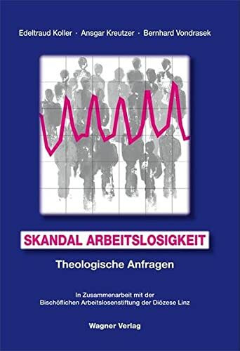 Skandal Arbeitslosigkeit: Theologische Anfragen