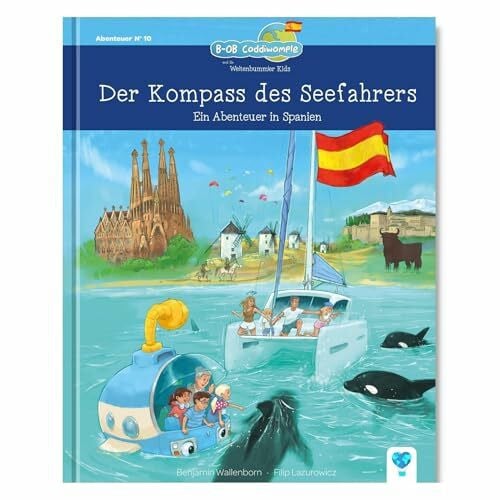 Der Kompass des Seefahrers - Ein Abenteuer in Spanien: Zum Vorlesen & Selberlesen für neugierige Kinder ab 5 | B-OB Coddiwomple und die Weltenbummler Kids (Band 10)