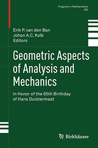 Geometric Aspects of Analysis and Mechanics: In Honor of the 65th Birthday of Hans Duistermaat (Progress in Mathematics, 292, Band 292)