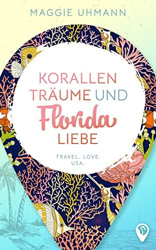 Korallenträume und Floridaliebe: TRAVEL. LOVE. USA.