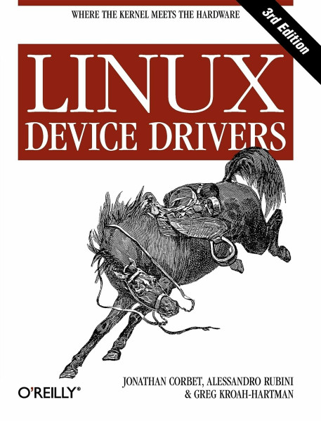 Linux Device Drivers: Where the Kernel Meets the Hardware (O'Reilly Software Ser.)