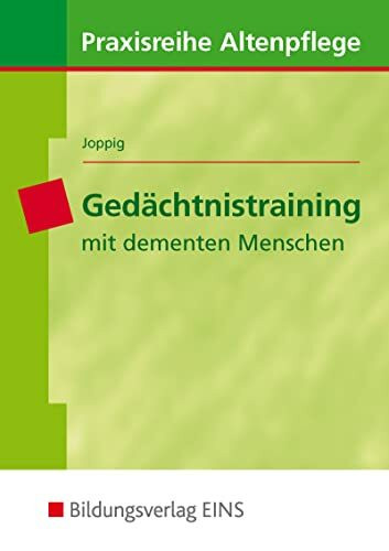 Gedächtnistraining mit dementen Menschen (Praxisreihe Altenpflege)