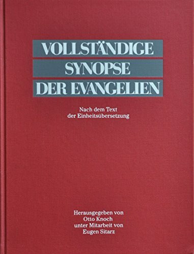 Vollständige Synopse der Evangelien: Nach dem Text der Einheitsübersetzung. Mit wichtigen ausserbiblischen Parallelen