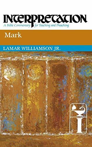 Mark: Interpretation: A Commentary for Preaching and Teaching (INTERPRETATION, A BIBLE COMMENTARY FOR TEACHING AND PREACHING)