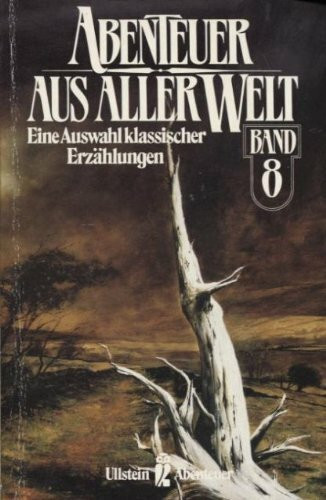 Abenteuer aus aller Welt VIII. Eine Auswahl klassischer Erzählungen.