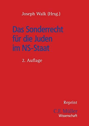 Das Sonderrecht für die Juden im NS-Staat: Eine Sammlung der gesetzlichen Maßnahmen und Richtlinien - Inhalt und Bedeutung (C. F. Müller Wissenschaft)