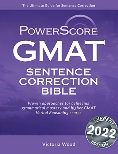 The Powerscore GMAT Sentence Correction Bible: A Comprehensive System for Attacking GMAT Sentence Correction Questions