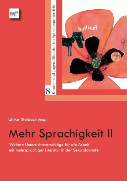 Mehr Sprachigkeit II: Weitere Unterrichtsvorschläge für die Arbeit mit mehrsprachiger Literatur in der Sekundarstufe (Kinder- und Jugendliteratur im Sprachenunterricht)