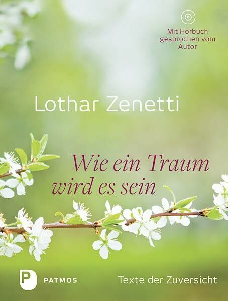 Wie ein Traum wird es sein: Texte der Zuversicht (mit CD)