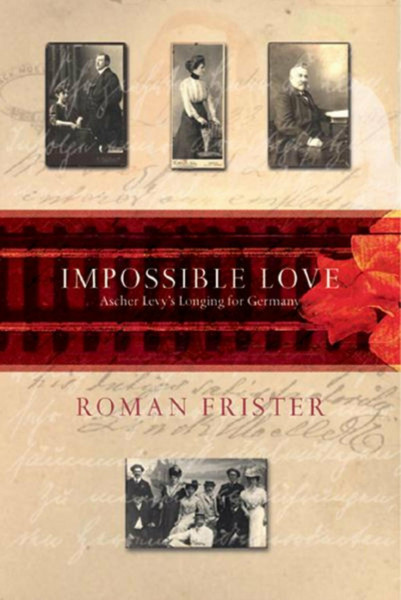 Impossible Love: Ascher Levy's Longing for Germany