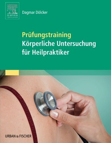 Prüfungstraining Körperliche Untersuchung für Heilpraktiker: mit Zugang zum Elsevier-Portal