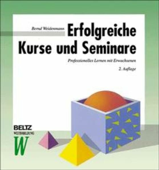 Erfolgreiche Kurse und Seminare: Professionelles Lernen mit Erwachsenen (Beltz Weiterbildung / Fachbuch)