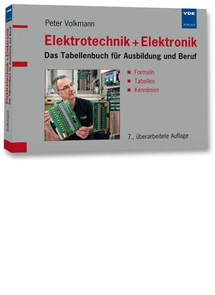 Elektrotechnik + Elektronik: Das Tabellenbuch für Ausbildung und Beruf Formeln, Tabellen, Kennlinien