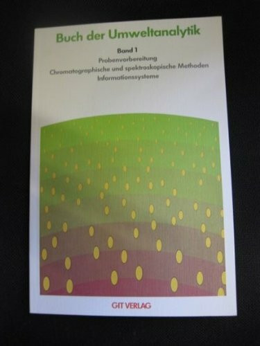 Buch der Umweltanalytik, Bd.1, Probenvorbereitung Chromatographische und spektroskopische Methoden, Informationssystem