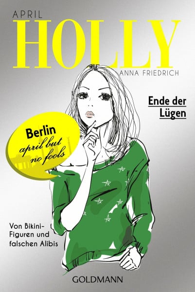 Holly. Ende der Lügen: April - Band 3: April. Von Bikini-Figuren und falschen Alibis. Originalausgabe (Holly-Reihe, Band 3)