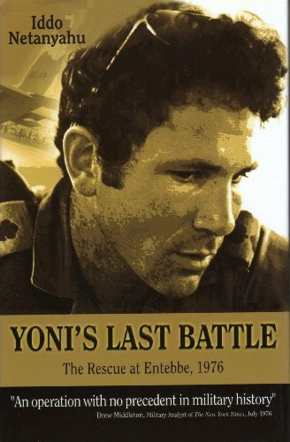 Yoni's Last Battle: The Rescue at Entebbe, 1976