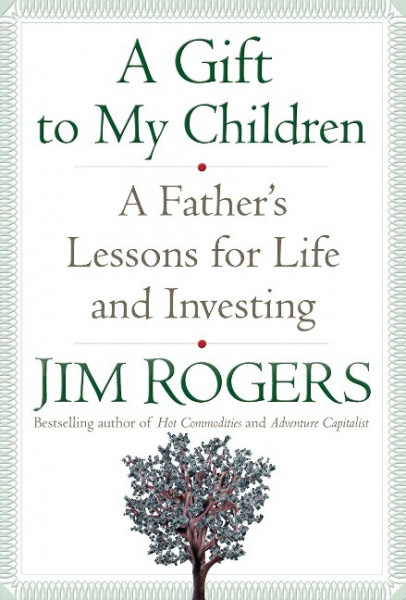 A Gift to My Children: A Father's Lessons for Life and Investing