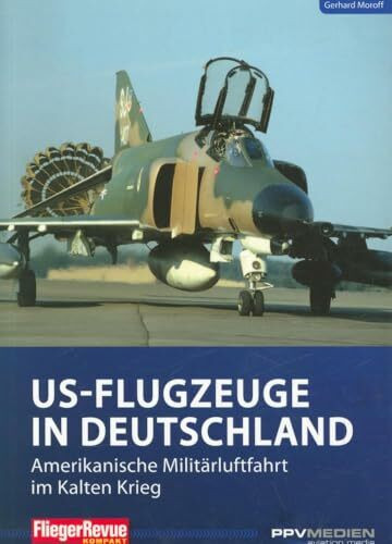 FliegerRevue kompakt 11 - US-Flugzeuge in Deutschland: Amerikanische Militärluftfahrt im Kalten Krieg