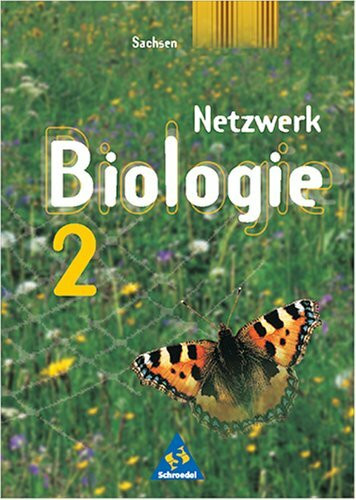 Netzwerk Biologie - Ausgaben 1999-2001: Netzwerk Biologie, Ausgabe Sachsen, Bd.2, 7.-8. Schuljahr