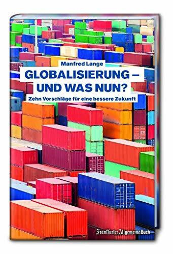 Globalisierung. Über die Chancen und Risiken der Globalisierung. Was bringen Ceta und Ttip? Was ist ökonomische Nachhaltigkeit? Und welche Dimensionen ... Zehn Vorschläge für eine bessere Zukunft