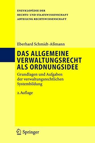 Das allgemeine Verwaltungsrecht als Ordnungsidee: Grundlagen und Aufgaben der verwaltungsrechtlichen Systembildung (Enzyklopädie der Rechts- und Staatswissenschaft)