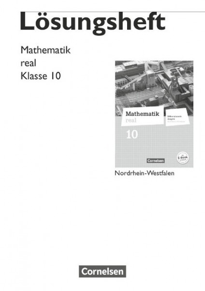 Mathematik real 10. Schuljahr. Lösungen zum Schülerbuch. Differenzierende Ausgabe Nordrhein-Westfalen