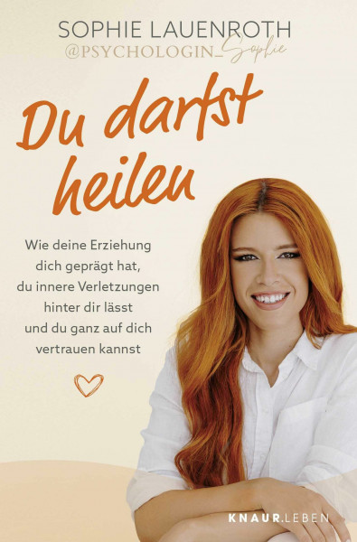 Du darfst heilen: Wie deine Erziehung dich geprägt hat, du innere Verletzungen hinter dir lässt und du ganz auf dich vertrauen kannst | Der SPIEGEL-Bestseller im Taschenbuch