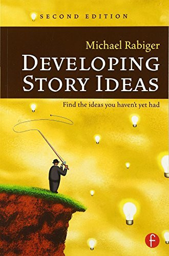 Developing Story Ideas: Find the ideas you haven't yet had