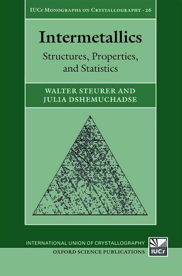 Intermetallics: Structures, Properties, and Statistics (International Union of Crystallography Monographs on Crystallography, Band 26)