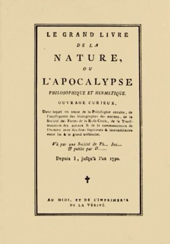 Le grand livre de la nature ou l'Apocalypse philosophique et hermétique